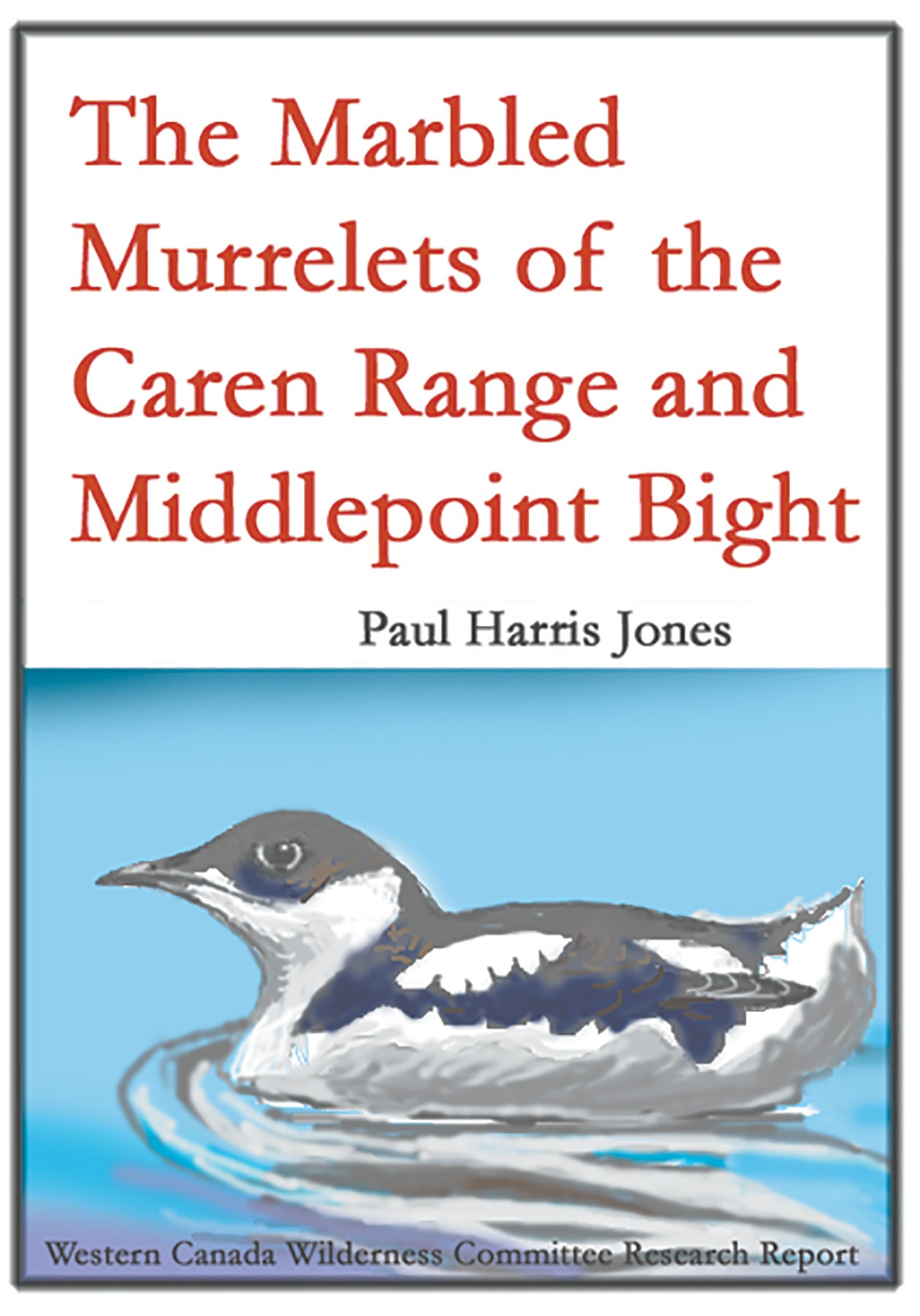 A painting of a marbled murrelet swimming. Text over the image says "The Marbled Murrelets of the Caren Range and Middlepoint Bight. Paul Harris Jones. Western Canada Wilderness Committee Research Report." End of image description.