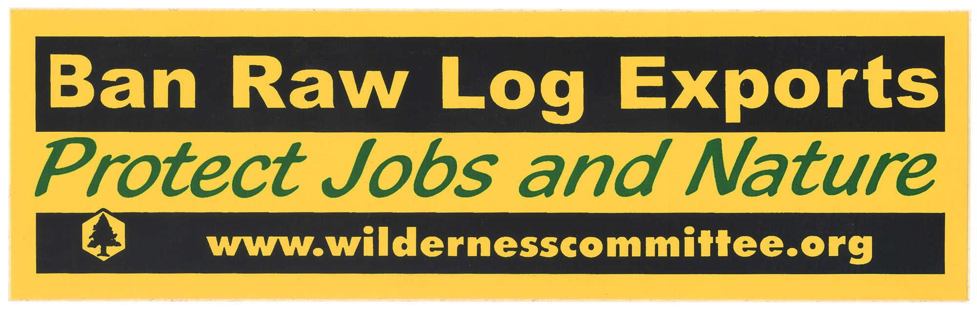 A sticker that says "Band Raw Log Exports. Protect Jobs and Nature. www.wildernesscommittee.org." End of image descritpion.